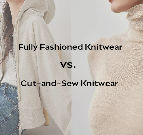 Fully Fashioned vs. Cut-and-Sew-Strickwaren: Ein umfassender Vergleich